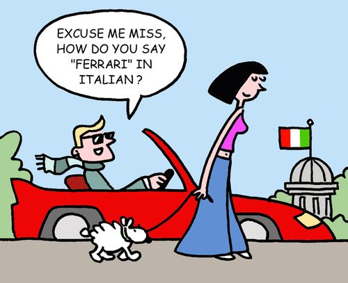 Excuse me miss, how do you say 'Ferrari' in Italian?