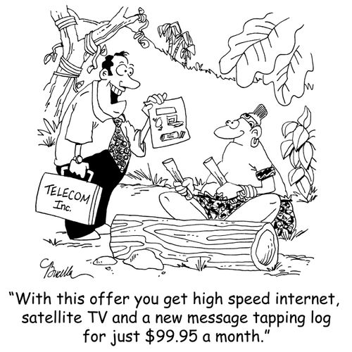'With this offer you get high speed internet, satellite TV and a new message tapping log for just $99.95 a month.'