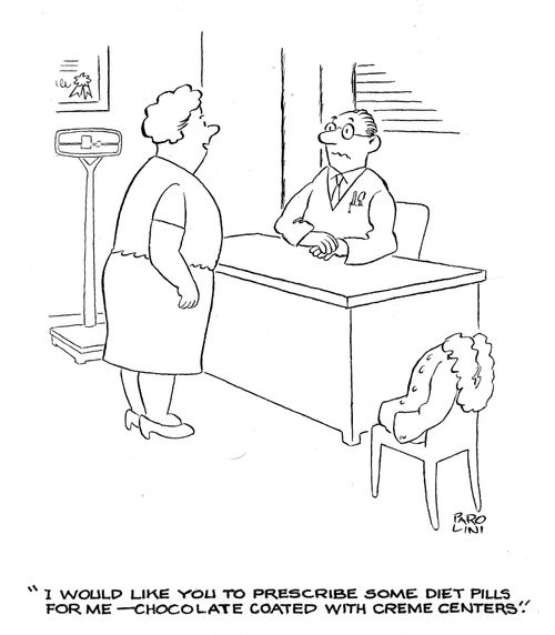 'I would like you to prescribe some diet pills for me - chocolate coated with creme centres.'