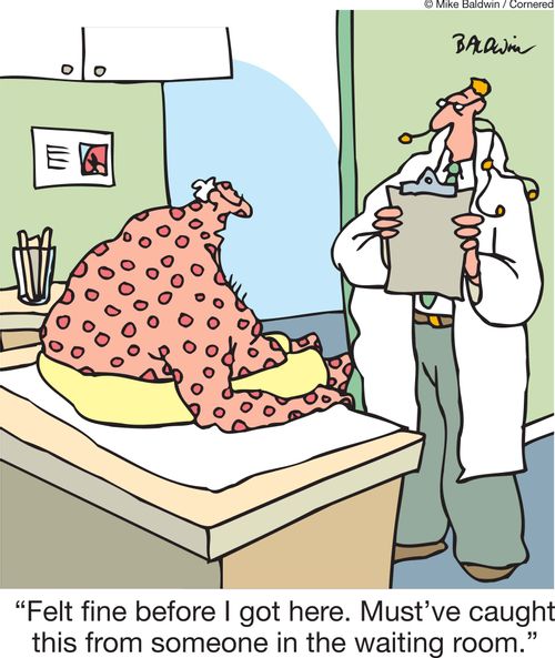 'Felt fine before I got here. Must've caught this from someone in the waiting room.'