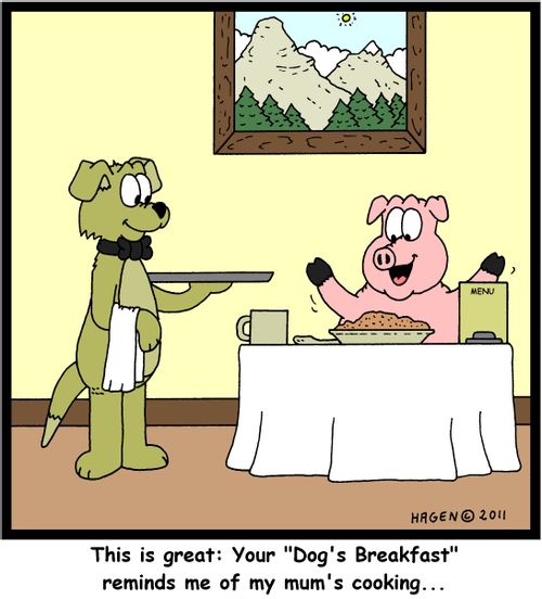 'This is great: Your 'Dog's Breakfast' reminds me of my mum's cooking...'
