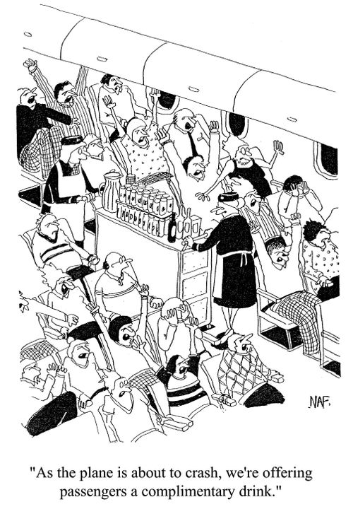'As the plane is about to crash, we're offering passengers a complimentary drink.'