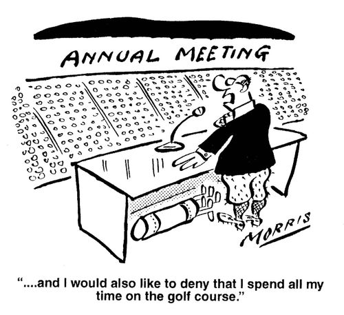 '...and I would also like to deny that I spend all my time on the golf course.'