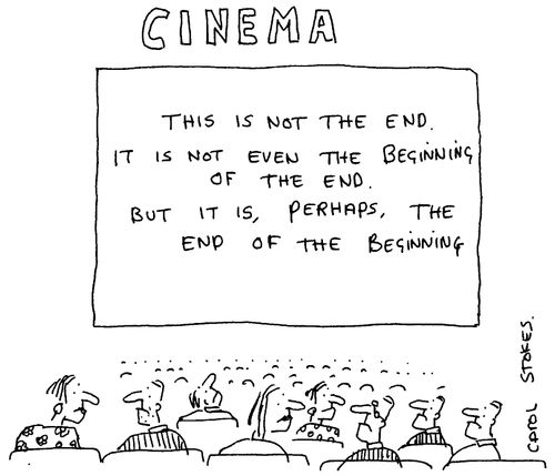 Cinema - This Is Not The End. It Is Not Even The Beginning Of The End. But It Is, Perhaps The End Of The Beginning.