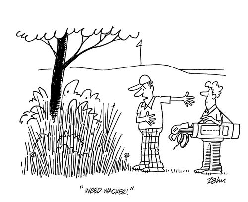 'Weed wacker!'