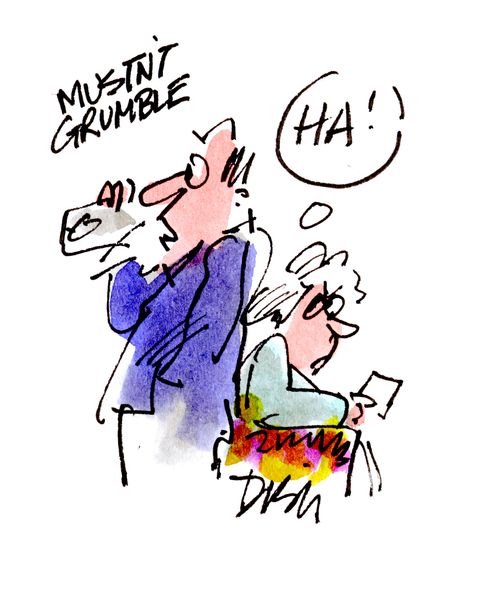 'Mustn't grumble' (Woman thinks 'Ha!')