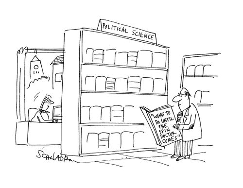 In the Political Science section of the library a man is reading a book entitled: 'What to do until the spin doctor comes.'