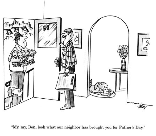 'My, my, Ben, look what our neighbor has brought you for Father's Day.'