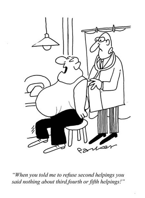 'When you told me to refuse second helpings you said nothing about third,fourth or fifth helpings.'