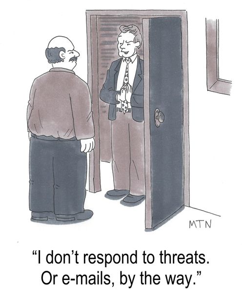 "I don't respond to threats. Or e-mails, by the way"