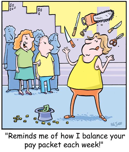 'Reminds me of how I balance your pay packet each week!'
