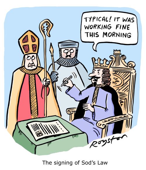 Medieval king shakes pen, saying: 'Typical! It was working fine this morning.' The signing of Sod's Law.