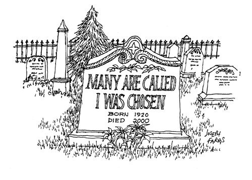 Many are called I was chosen.