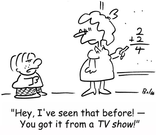 'Hey, I've seen that before! -- You got it from a TV show!'