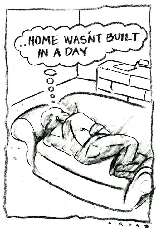 'Home wasn't built in a day.'