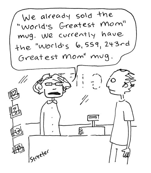 We already sold the 'World's Greatest Mom' Mug...