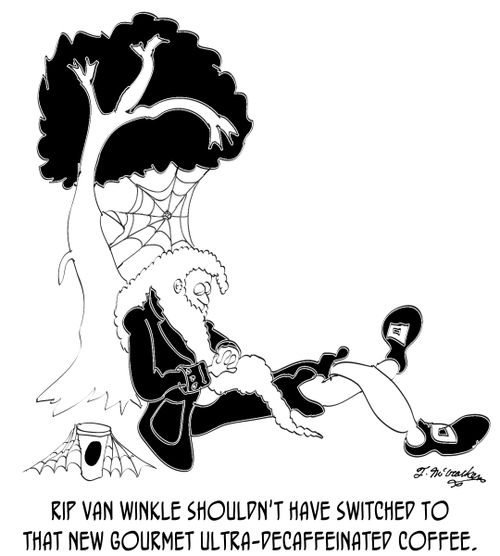 Rip Van Winkle shouldn't have switched to that new gourmet ultra-decaffeinated coffee.