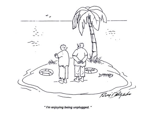 'I'm enjoying being unplugged.'