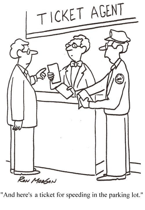 'And here's a ticket for speeding in the parking lot.'
