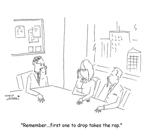 'Remember...first one to drop takes the rap.'