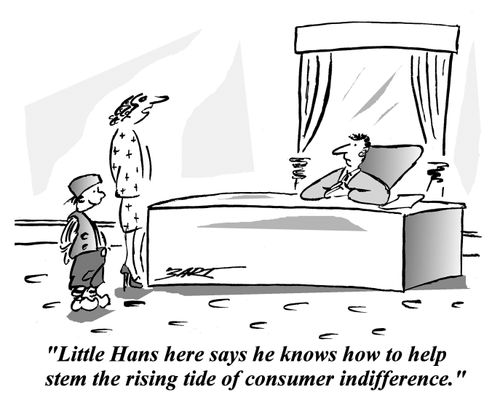 'Little Hans here says he knows how to help stem the rising tide of consumer indifference.'