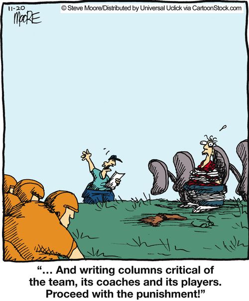 '... And writing columns critical of the team, its coaches and its players...'