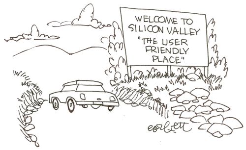 Welcome to Silicon Valley...the user friendly place.