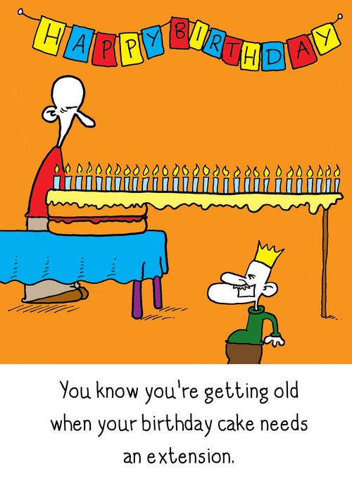 You know you're getting old when your birthday cake needs an extension.