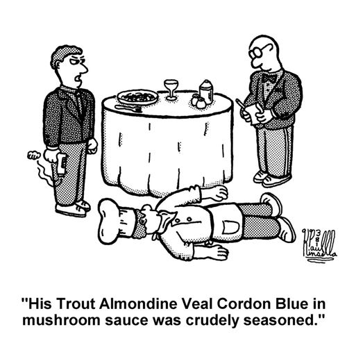 'His Trout Almondine Veal Cordon Blue in mushroom sauce was crudely seasoned.' 