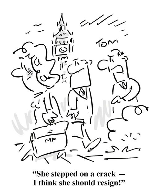'She stepped on a crack - I think she should resign!'