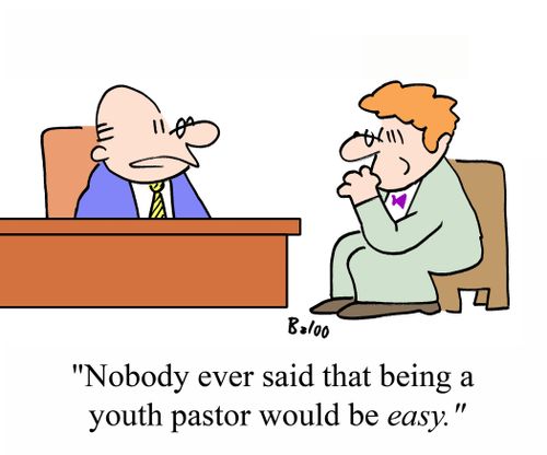 'Nobody ever said that being a youth pastor would be EASY.'