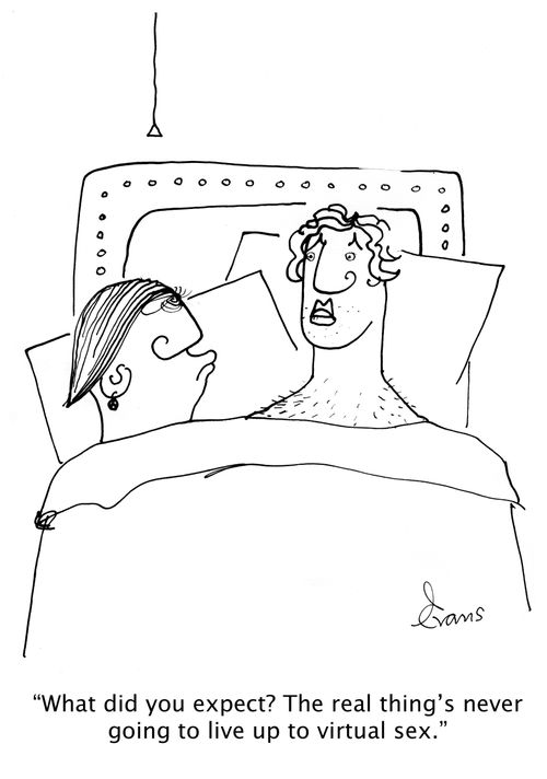 'What did you expect? The real thing's never going to live up to virtual sex.'