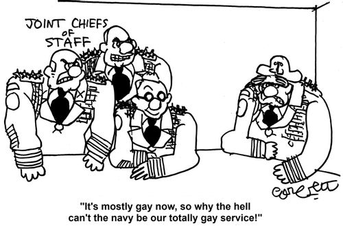 'It's mostly gay now, so why the hell can't the navy be our totally gay service!' 