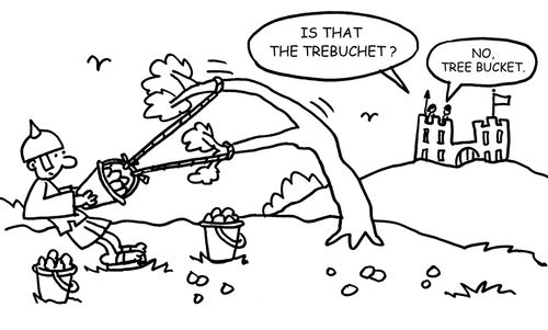 'Is that the trebuchet?'