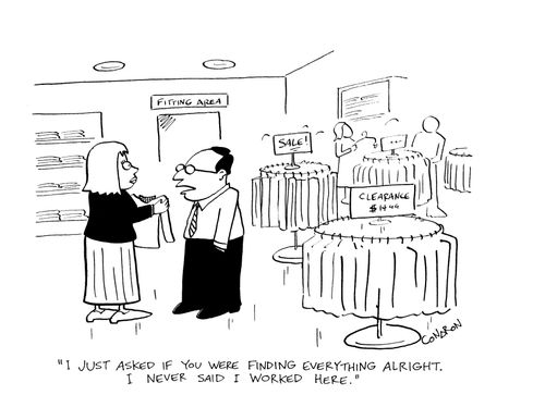 'I just asked if you were finding everything alright. I never said I worked here.'
