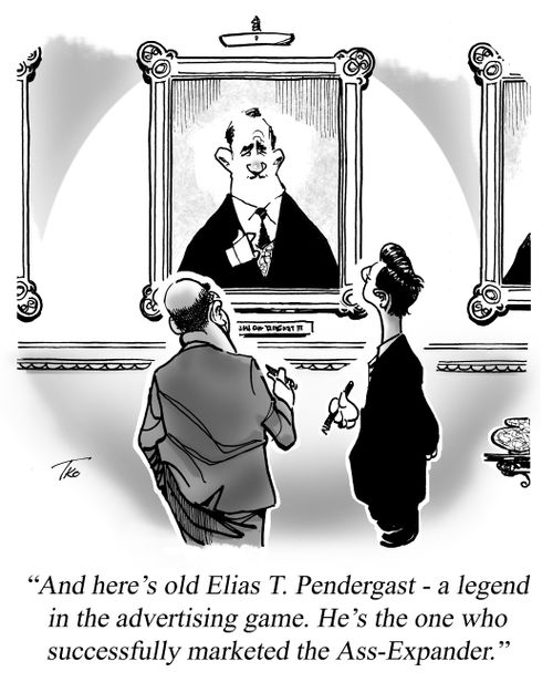 'And here's old Elias T. Pendergast - a legend in the advertising game. He's the one who successfully marketed the Ass-Expander.'