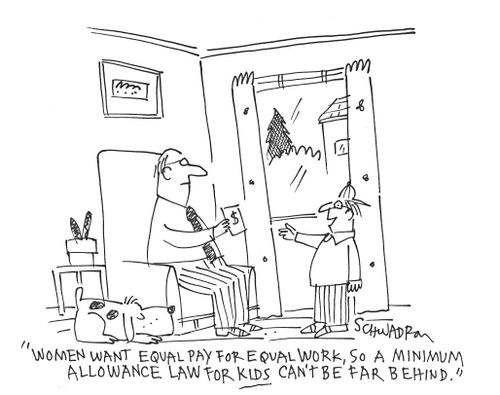 'Women want equal pay for equal work, so a minimum allowance law for kids can't be far behind.'