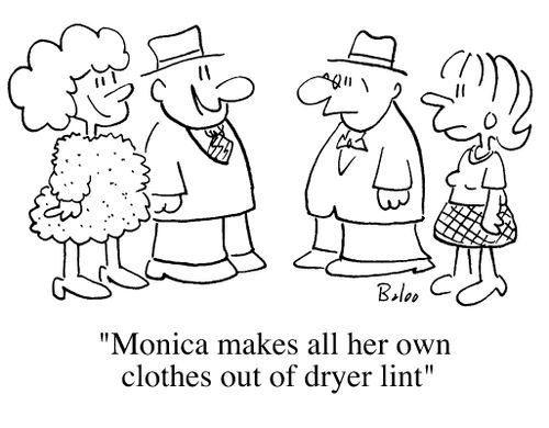Monica makes all her own clothes out of dryer lint