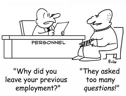 PERSONNEL, 'Why did you leave your previous employment?', 'They asked too many questions!'