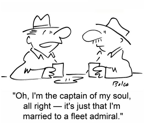 'Oh, I'm the captain of my soul, all right -- it's just that I'm married to a fleet admiral.'