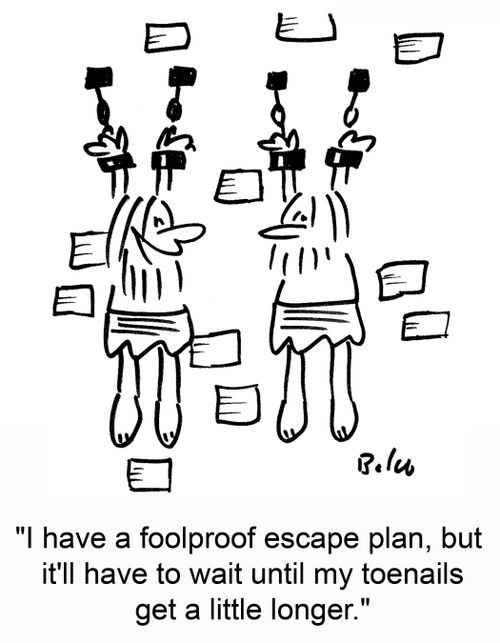 'I have a foolproof escape plan, but it'll have to wait until my toenails get a little longer.'