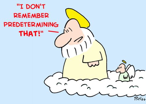 'I don't remember predetermining THAT!'
