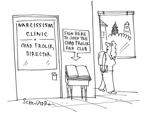 Narcissism Clinic - Sign here to join the Chad Frolik Fan Club.