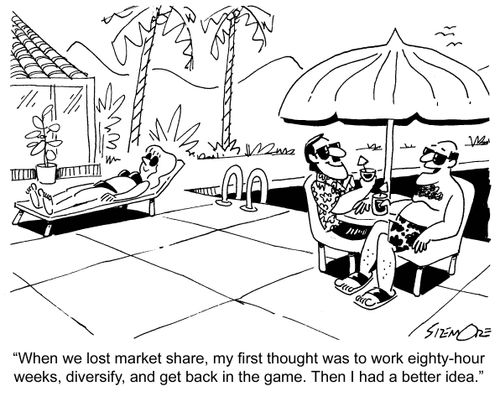 'When we lost market share, my first thought was to work eighty-hour weeks, diversify, and get back in the game. Then I had a better idea.'