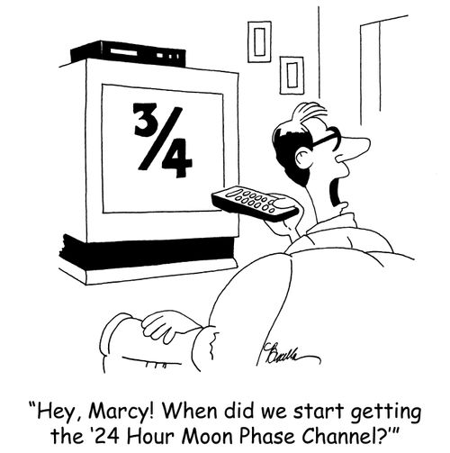 'Hey, Marcy! When did we start getting the '24 Hour Moon Phase Channel?''