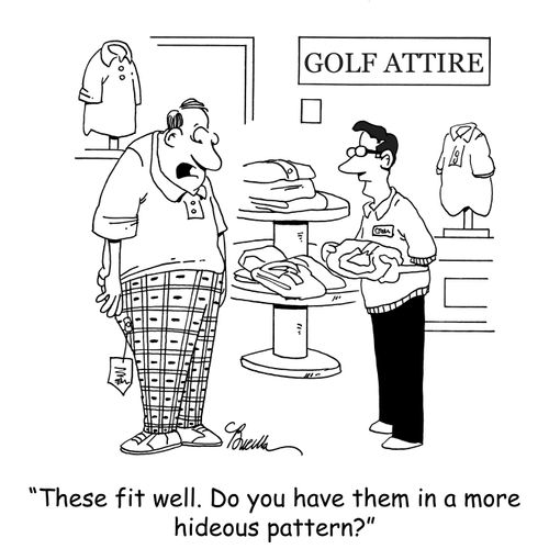 'These fit well. Do you have them in a more hideous pattern?'