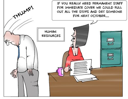 If you really need permanent staff for IMMEDIATE cover then we could pull out all the stops and get someone by next October.
