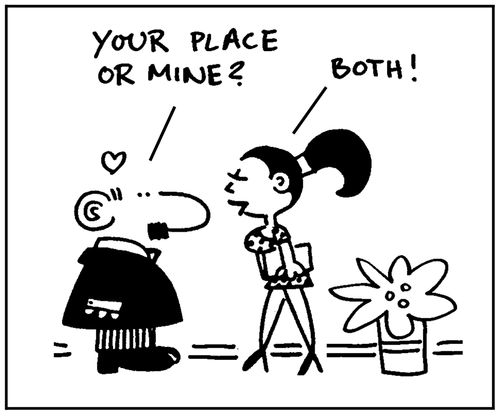 'Your place or mine?' - 'Both.'