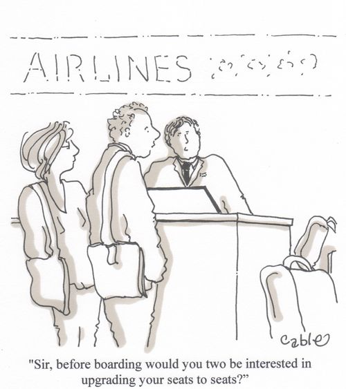 'Sir, before boarding would you two be interested in upgrading your seats to seats?'