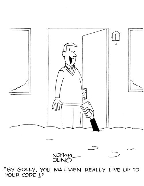 'By golly, you mailmen really live up to your code!'